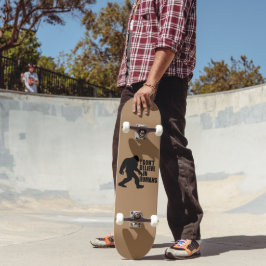 Skate Engraçado Pé Grande Não Acredito em Humanos