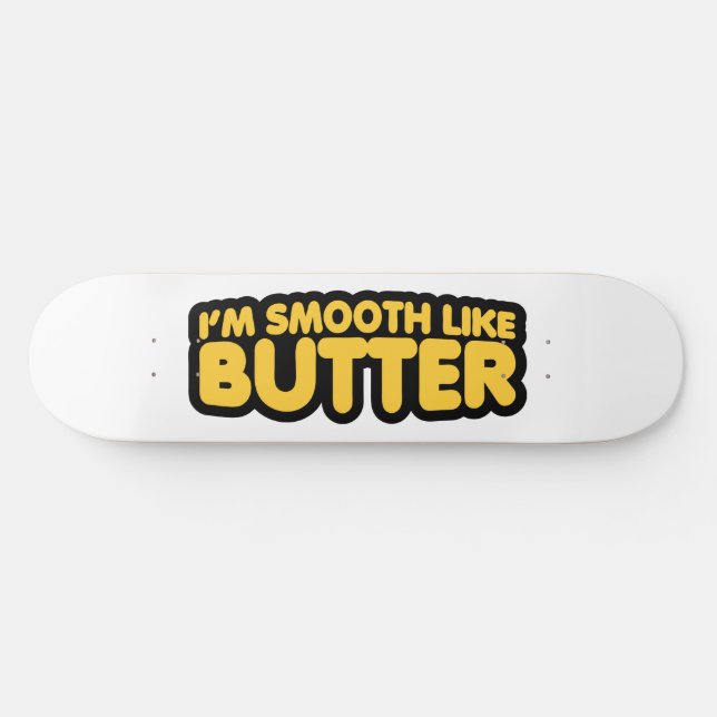 Skate Eu sou suave como a manteiga (Horz)
