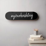 Skate Hashtag | Manuscrito Preto Personalizado Minimalis<br><div class="desc">Um simples design de hashtag personalizado, com na moda, que pode ser facilmente personalizado com o seu hash favorito utilizado no seu Twitter, Instagram, Facebook, Pinterest ou noutras contas de redes sociais. Torne sua #hashtag viral com este design personalizado! #YourHashtag no moderno script minimalista, tipografia manuscrita pronta para sua tag...</div>