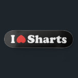 Skate I Heart Sharts<br><div class="desc">I Heart (Love) Sharts.

Globe Trotters specialises in idiosyncratic imagery from around the globe. Here you will find unique Greeting Cards,  Postcards,  Posters,  Mousepads and more.</div>