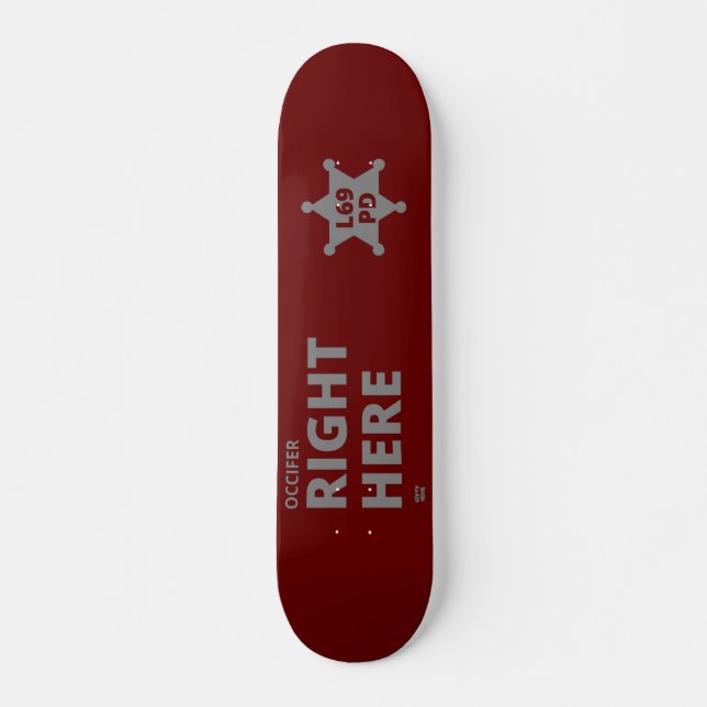 Skate "OCCIFER AQUI" crachá engraçado da polícia (Frente)