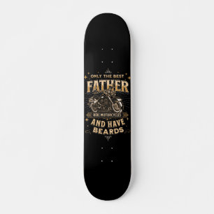 Skate Only The Best Father Ride Motorcycles, Have Beards