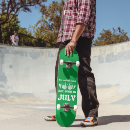 SKATE OS MAIS LEGAIS SÃO NASCER DE JULHO