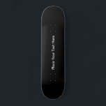Skate Preto personalizado<br><div class="desc">Tabuleiro Preto Personalizado.Personalize e personalize adicionando seu próprio texto em branco sobre um fundo preto elegante e sólido.</div>