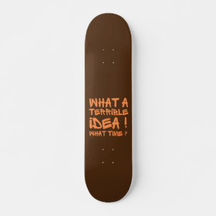SKATE QUE IDEIA TERRÍVEL, QUE HORAS?