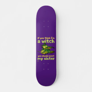 Skate "SE VOCÊ ACHA QUE EU SOU UMA BRUXA..." engraçado