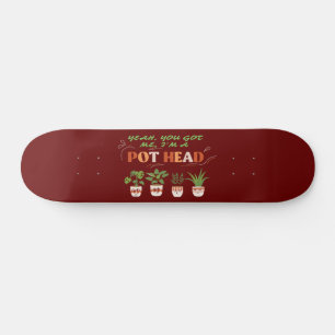 Skate SIM, VOCÊ ME ENTENDEU, EU SOU UM POTHEAD engraçado