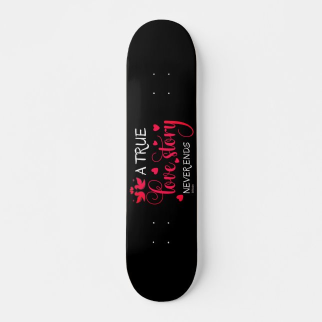 Skate UMA HISTÓRIA DE AMOR VERDADEIRA NUNCA TERMINA pres (Frente)