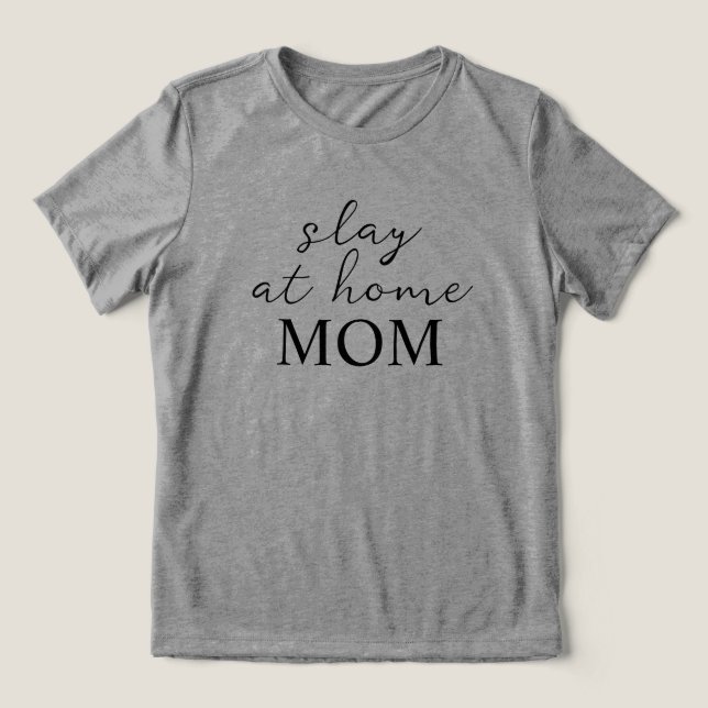 Slay At Home Mom Grey T-Shirt (Design frontal)