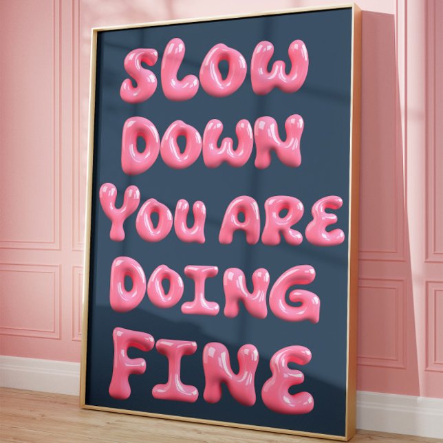 Slow Down You Are Doing Fine Aesthetic Poster  (Criador carregado)