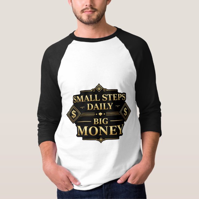 Small Steps Daily Big Money Motivation T-Shirt (Frente)