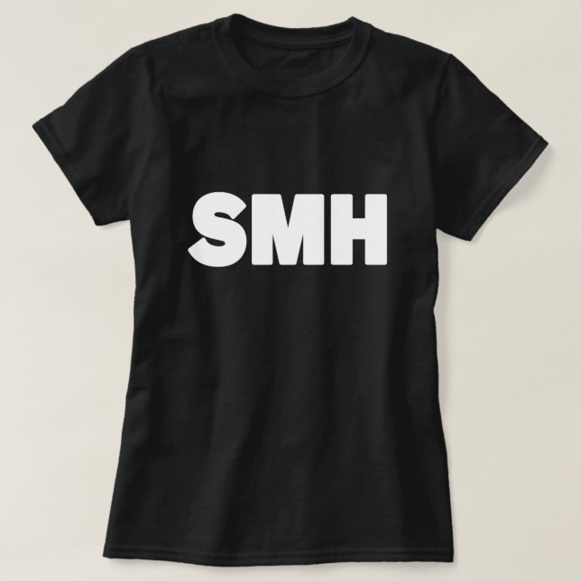 SMH | Texto Slang T-Shirt (Frente do Design)