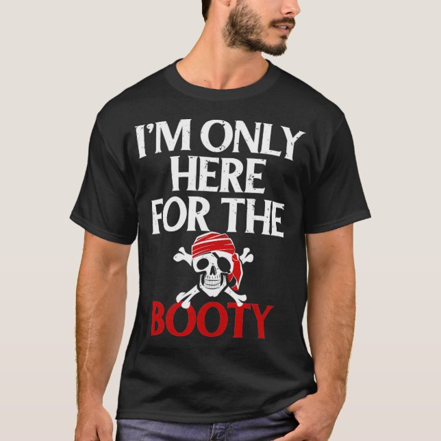 Só Estou Aqui Para A Camiseta Pirata Engraçada. (Frente)