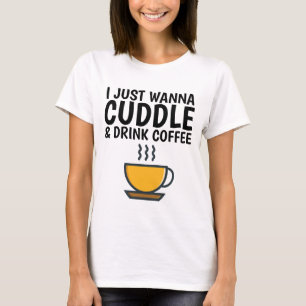 SÓ QUERO CUDDLE E BEBER CAFÉ, T-shirts Engraçadas