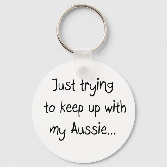 Só tentando acompanhar minha Aussie... Chaveiro (Frente)