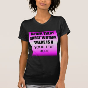 Sob Cada Mulher Excelente Há Um? Camiseta