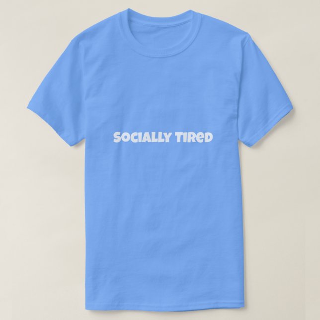 Socially Tired Funny T-Shirt (Frente do Design)