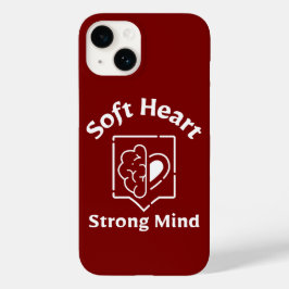 Soft Heart Strong Mind Phone Case