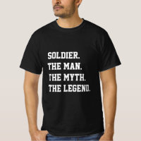 Soldado O Homem O Mito A Lenda T-Shirt
