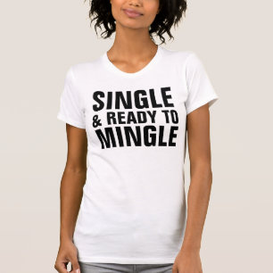 SOLTEIRO E PRONTO PARA MINGLE T-shirts