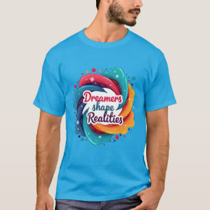 Sonhadores Realidades de Forma T-Shirt