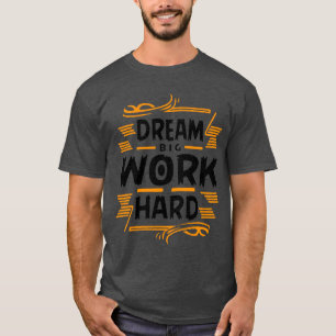 sonhe grande trabalhe duro Camiseta Básica Escura