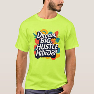 "Sonhe Grande, Trabalhe Mais – Camiseta – Motivaçã