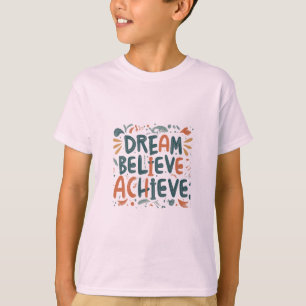 Sonho. Acredite. Alcançar. Camiseta Infantil