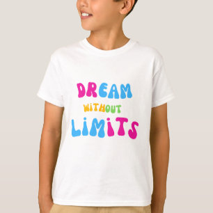 Sonho sem limites Camiseta positiva para crianças