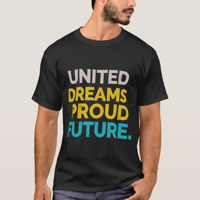 Sonhos Unidos e Futuro Orgulhoso | Camiseta (Frente)