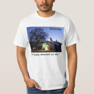 Sonrise alvoreceu finalmente em mim… t-shirt