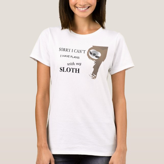 Sorry I Can't I Have Plans with My Sloth T-Shirt (Frente)