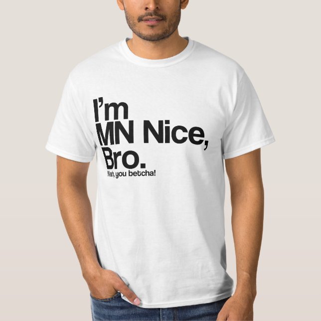 Sou MN Nice Mano, sim, você é Camisetas engraçadas (Frente)