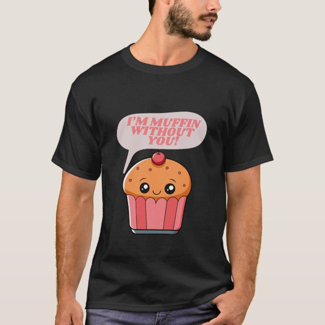 Sou o Muffin sem você - Comida Engraçada, T-Shirt (Frente)