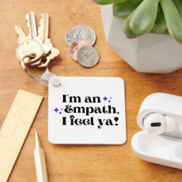 Sou uma Empath I Feel Ya Chaveiro