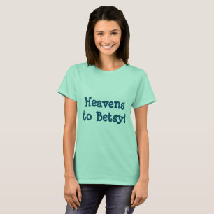 South Heaven's To Betsy T-shirt