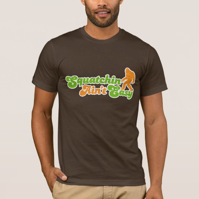 Squatchin não é o t-shirt fácil (afligido) (Frente)
