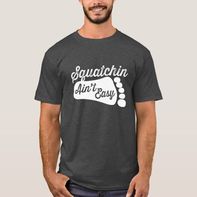 Squatchin não é t-shirt fácil (Frente)