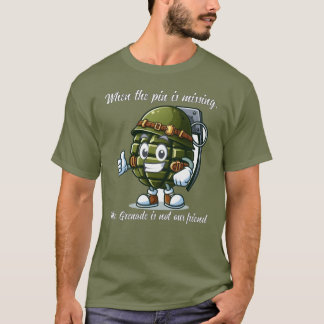 Sr. Grenade Não É Nosso Amigo T-Shirt