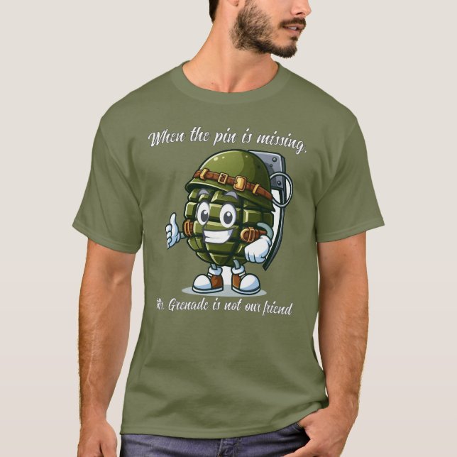 Sr. Grenade Não É Nosso Amigo T-Shirt (Frente)