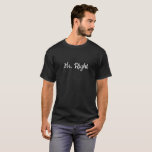 Sr. t-shirt direita<br><div class="desc">Sr. t-shirt certa Perfeito para o noivo ser.</div>