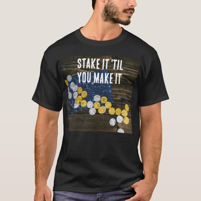 "Stake it 'til you Make it" T-Shirt  (Frente)