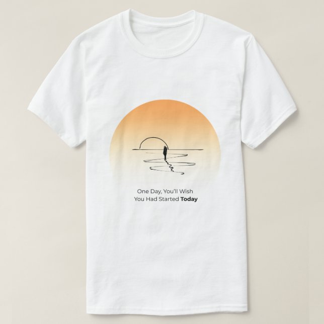 Start Today – Motivational Life Quote T-Shirt (Frente do Design)