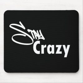 Stay Crazy Mouse Pad