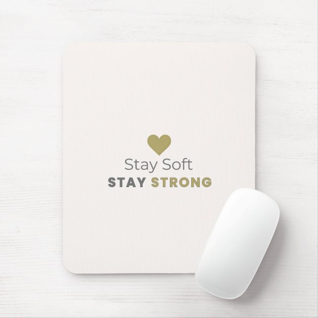 Stay Soft Stay Strong Motivational Mouse Pad (Com mouse)
