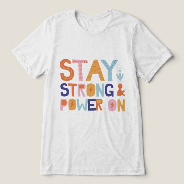 Stay Strong & Power On T-Shirt (Design frontal)