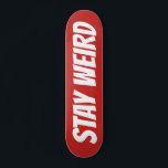 STAY WEIRD texto em negrito design skate deck<br><div class="desc">PASSE WEIRD em negrito texto em formato de skate. design de conselho de madeira legal para rapazes e raparigas. Boa ideia de presente de aniversário para crianças. Personalize com seu próprio nome, citação engraçada ou letras monográficas. Ideia única de presente de aniversário para filho de skater, neto, sobrinho, primo, filha,...</div>