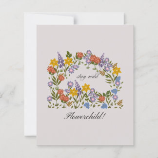 Stay Wild flowerchild!