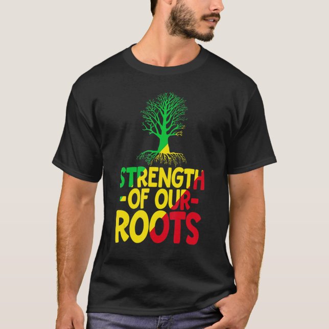 Strength Of Our Roots T-Shirt African American His (Frente)