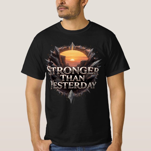 Stronger Than Yesterday motivational T-Shirt (Frente)